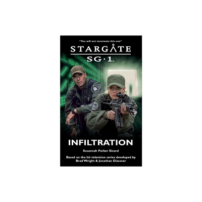 STARGATE SG-1 Infiltration - (Sg1) by Susannah Parker Sinard (Paperback)