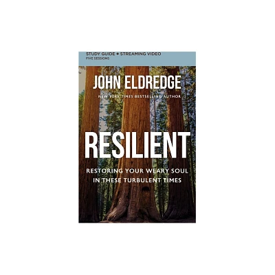 Resilient Bible Study Guide Plus Streaming Video - by John Eldredge (Paperback)