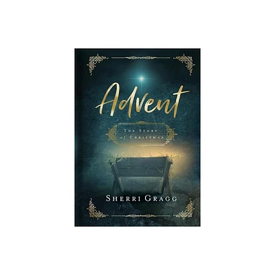 Advent the Story of Christmas - by Sherri Gragg (Hardcover)