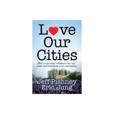 Love Our Cities - by Jeff Pishney & Jung (Paperback)