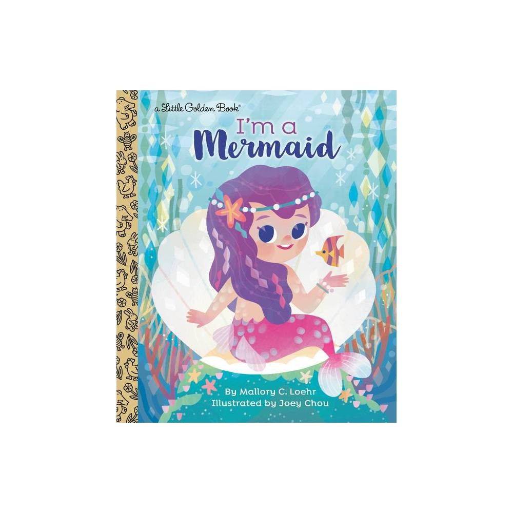 TARGET Im a Mermaid - (Little Golden Book) by Mallory Loehr (Hardcover)