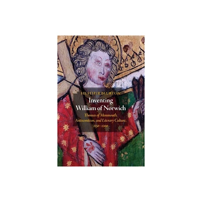 Inventing William of Norwich - (Middle Ages) by Heather Blurton (Hardcover)