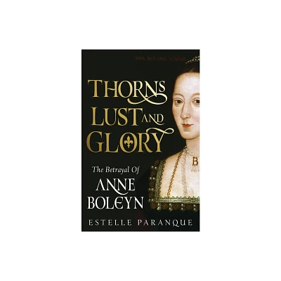 Thorns, Lust, and Glory - by Estelle Paranque (Hardcover)