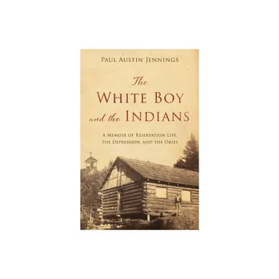 The White Boy and the Indians - by Paul Austin Jennings (Paperback)