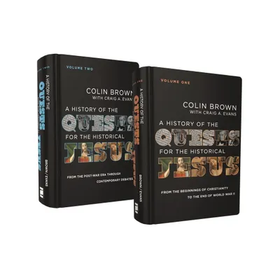 A History of the Quests for the Historical Jesus: Two-Volume Set - by Colin Brown & Craig a Evans (Hardcover)