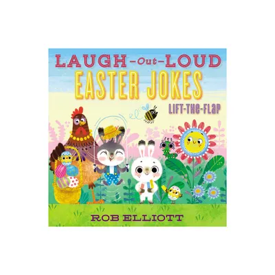 Laugh-Out-Loud Easter Jokes: Lift-The-Flap - (Laugh-Out-Loud Jokes for Kids) by Rob Elliott (Paperback)