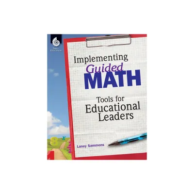 Implementing Guided Math: Tools for Educational Leaders - by Laney Sammons (Paperback)