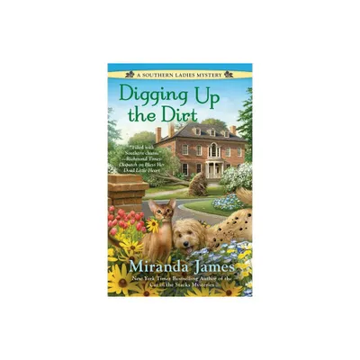 Digging Up the Dirt - (Southern Ladies Mystery) by Miranda James (Paperback)