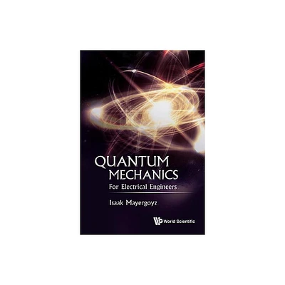 Quantum Mechanics: For Electrical Engineers - by Isaak D Mayergoyz (Paperback)