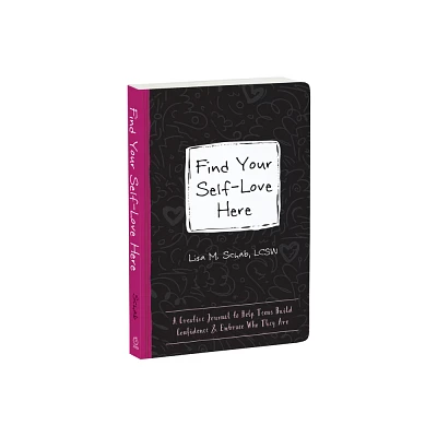 Find Your Self-Love Here - (Instant Help Guided Journal for Teens) by Lisa M Schab (Paperback)