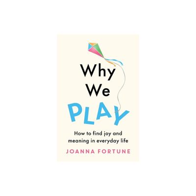 Why We Play - by Joanna Fortune (Paperback)