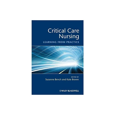 Critical Care Nursing - by Suzanne Bench & Kate Brown (Paperback)