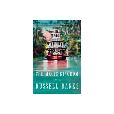 The Magic Kingdom - by Russell Banks (Paperback)