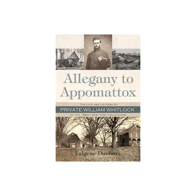 Allegany to Appomattox - by Valgene Dunham (Hardcover)