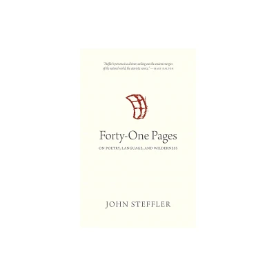 Forty-One Pages - (Oskana Poetry & Poetics) by John Steffler (Paperback)