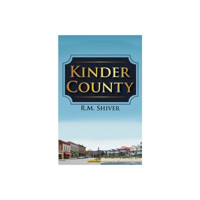 Kinder County - by R M Shiver (Paperback)