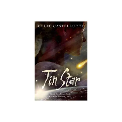 Tin Star - by Cecil Castellucci (Paperback)