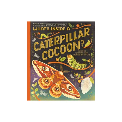 Whats Inside a Caterpillar Cocoon? - by Rachel Ignotofsky (Hardcover)