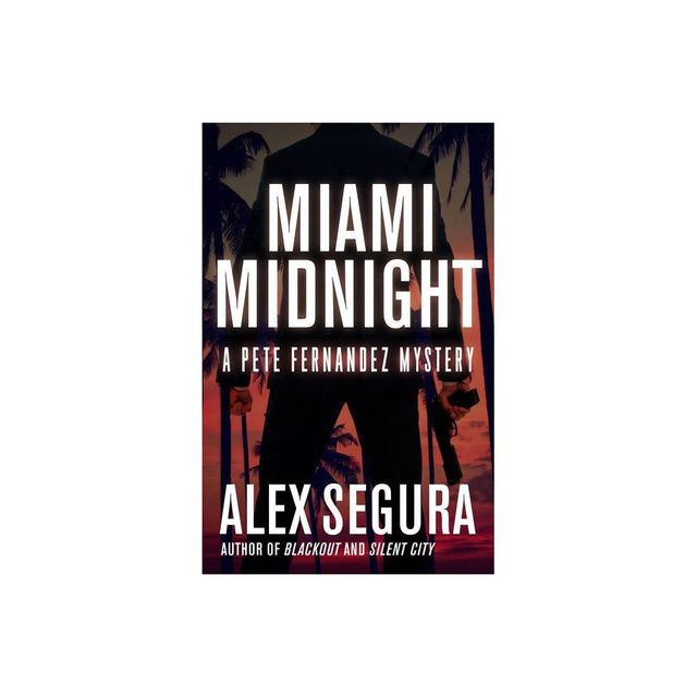 Miami Midnight - (Pete Fernandez) by Alex Segura (Paperback)