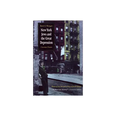 New York Jews and Great Depression - (Modern Jewish History) by Beth Wenger (Paperback)