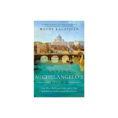 Saving Michelangelos Dome - by Wayne Kalayjian (Hardcover)