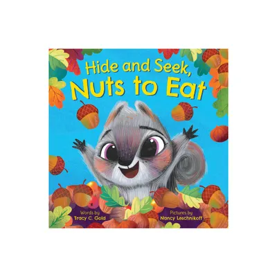 Hide and Seek, Nuts to Eat - by Tracy C Gold (Hardcover)