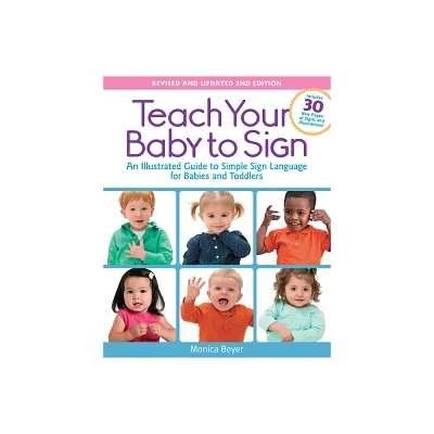 Teach Your Baby to Sign, Revised and Updated 2nd Edition - by Monica Beyer (Paperback)