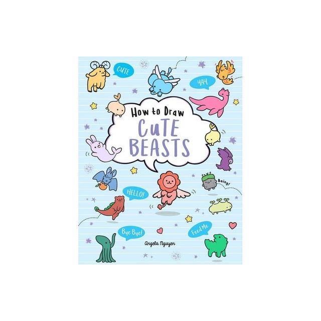 How to Draw Cute Beasts - (Draw Cute Stuff) by Angela Nguyen (Paperback)