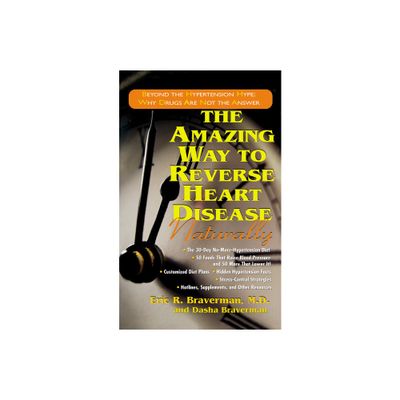 The Amazing Way to Reverse Heart Disease Naturally - 2nd Edition by Eric R Braverman (Paperback)