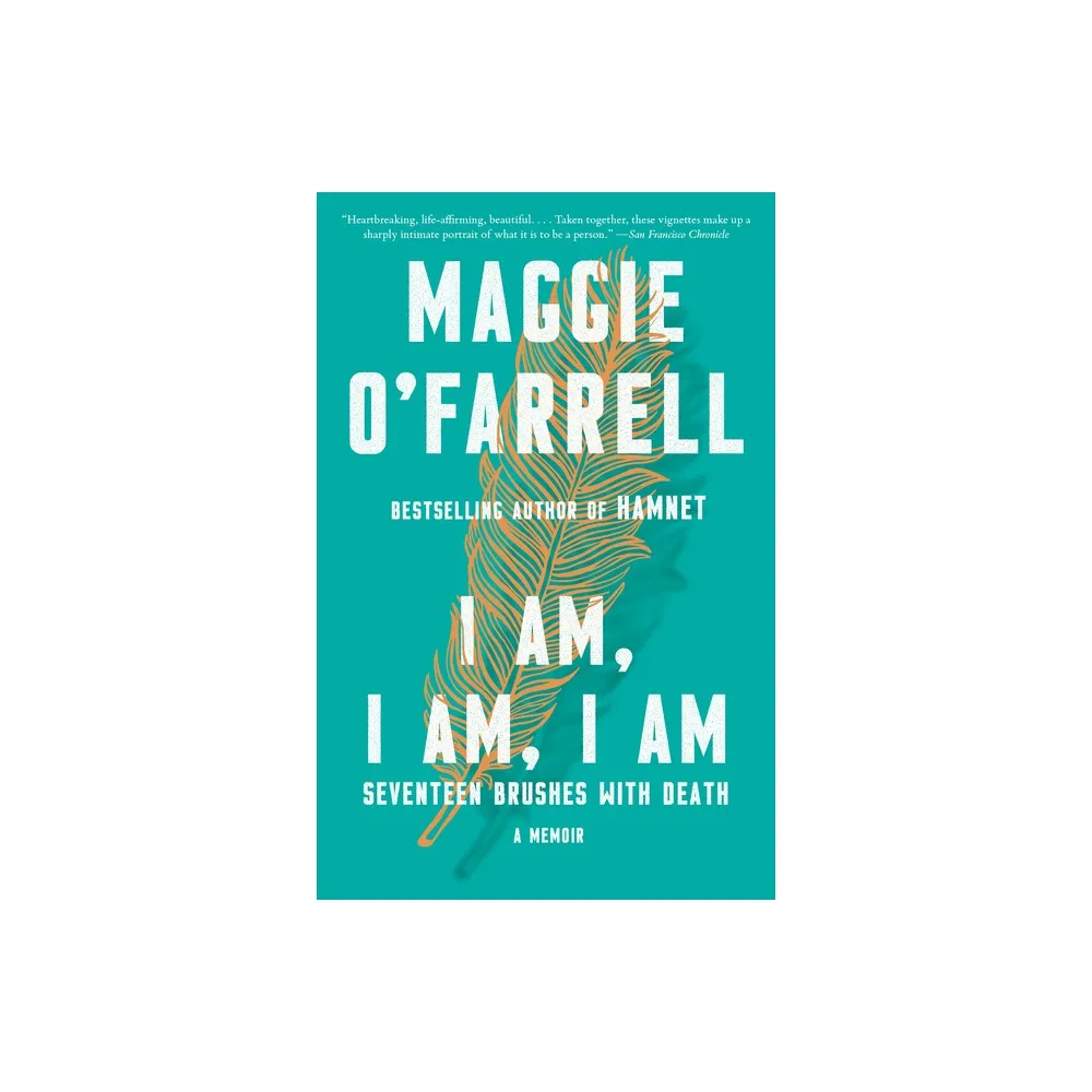 I Am, I Am, I Am - by Maggie OFarrell (Paperback)