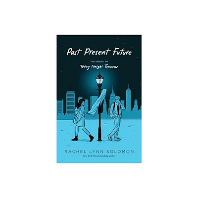 Past Present Future - (Today Tonight Tomorrow) by Rachel Lynn Solomon (Hardcover)