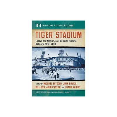 Tiger Stadium - (McFarland Historic Ballparks) by Michael Betzold & John Davids & Bill Dow (Paperback)