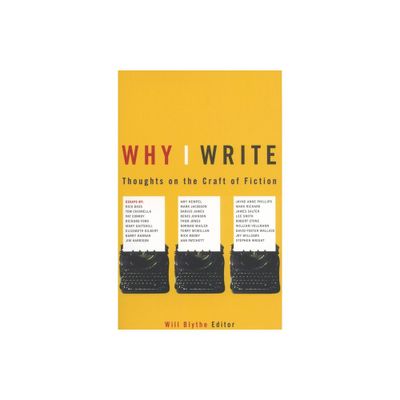 Why I Write - (Back Bay Book) by Will Blythe (Paperback)