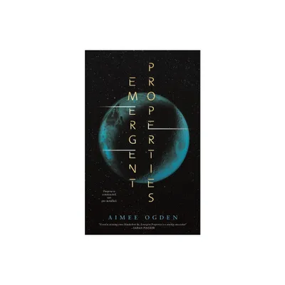 Emergent Properties - by Aimee Ogden (Paperback)