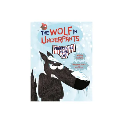 The Wolf in Underpants Freezes His Buns Off - by Wilfrid Lupano (Paperback)