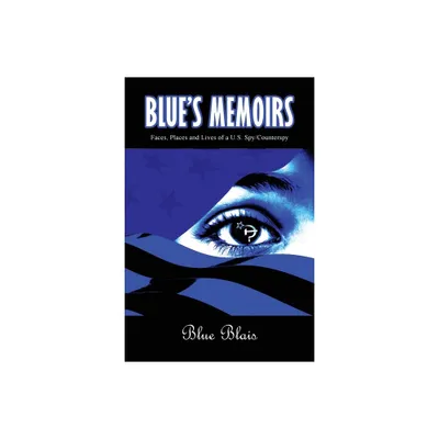 Blue Memoirs - by Joseph a L Blais & Lou Blais (Paperback)