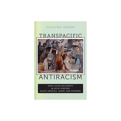 Transpacific Antiracism - by Yuichiro Onishi (Paperback)