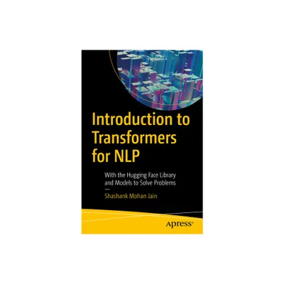 Introduction to Transformers for Nlp - by Shashank Mohan Jain (Paperback)