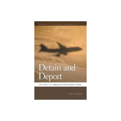 Detain and Deport - (Geographies of Justice and Social Transformation) by Nancy Hiemstra (Paperback)