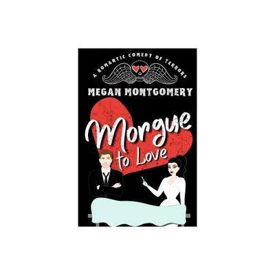 Morgue to Love - by Megan Montgomery (Paperback)