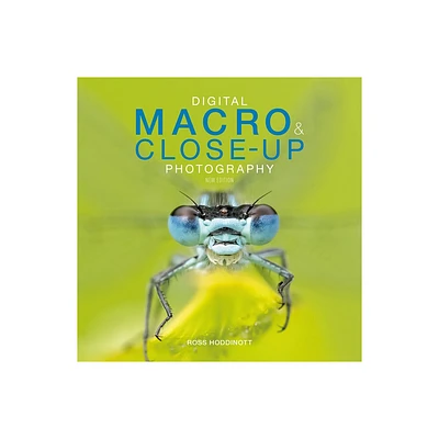 Digital Macro & Close-Up Photography - 2nd Edition by Ross Hoddinott (Paperback)