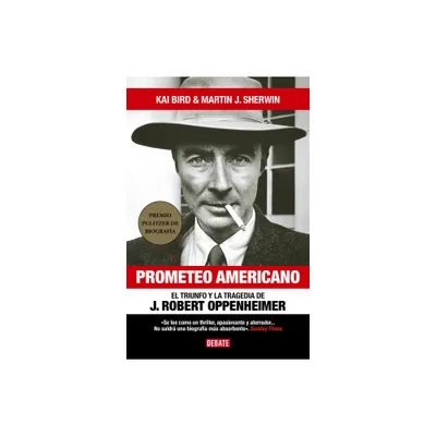 Prometeo Americano. El Libro Que Inspir La Pelcula Oppenheimer / American Prom Etheus - by Kai Bird & Martin J Sherwin (Hardcover)