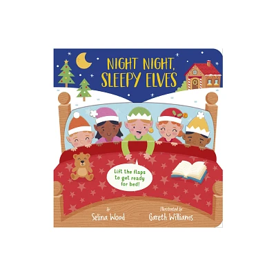 Night Night, Sleepy Elves - by Selina Wood (Board Book)