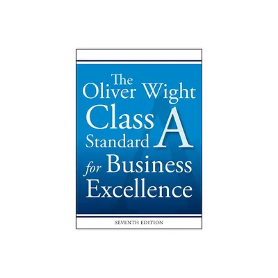 The Oliver Wight Class a Standard for Business Excellence - 7th Edition by Oliver Wight International Inc (Paperback)