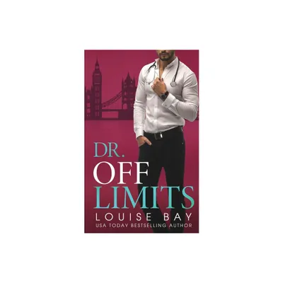 Dr. Off Limits - by Louise Bay (Paperback)