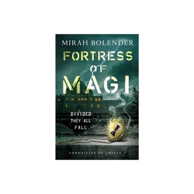 Fortress of Magi - (Chronicles of Amicae) by Mirah Bolender (Paperback)