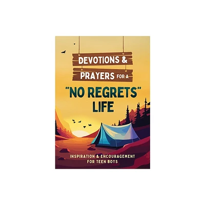 Devotions and Prayers for a No Regrets Life (Teen Boys) - by Paul Kent (Paperback)