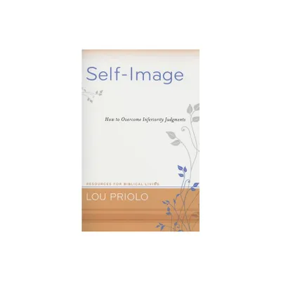 Self-Image - (Resources for Biblical Living) by Lou Priolo (Paperback)