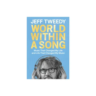 World Within a Song - by Jeff Tweedy (Hardcover)