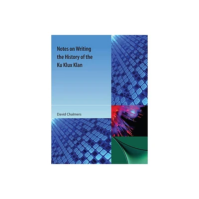 Notes on Writing the History of the Ku Klux Klan - by David Chalmers (Paperback)